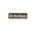 Kids Need Kiwanis Banner Patch