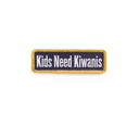 Kiwanis Kids Need Kiwanis Banner Patch